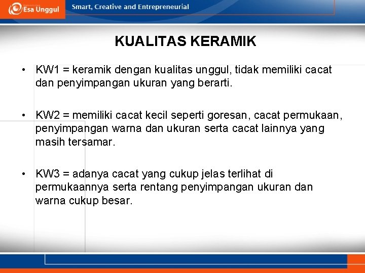 KUALITAS KERAMIK • KW 1 = keramik dengan kualitas unggul, tidak memiliki cacat dan