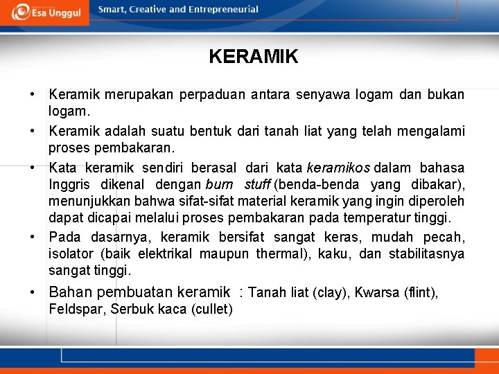 KERAMIK • Keramik merupakan perpaduan antara senyawa logam dan bukan logam. • Keramik adalah