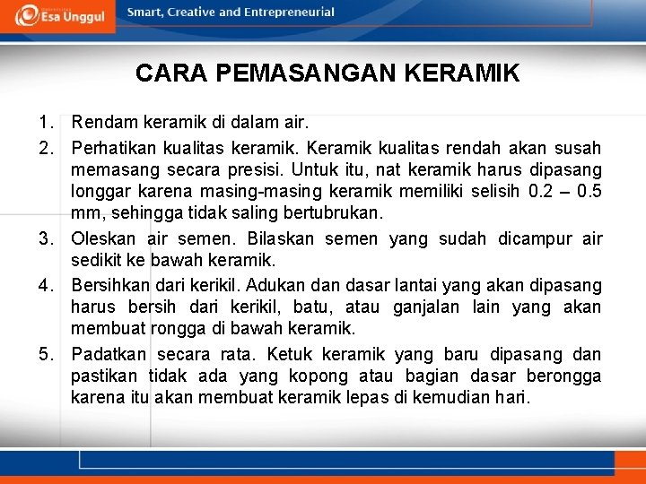 CARA PEMASANGAN KERAMIK 1. Rendam keramik di dalam air. 2. Perhatikan kualitas keramik. Keramik