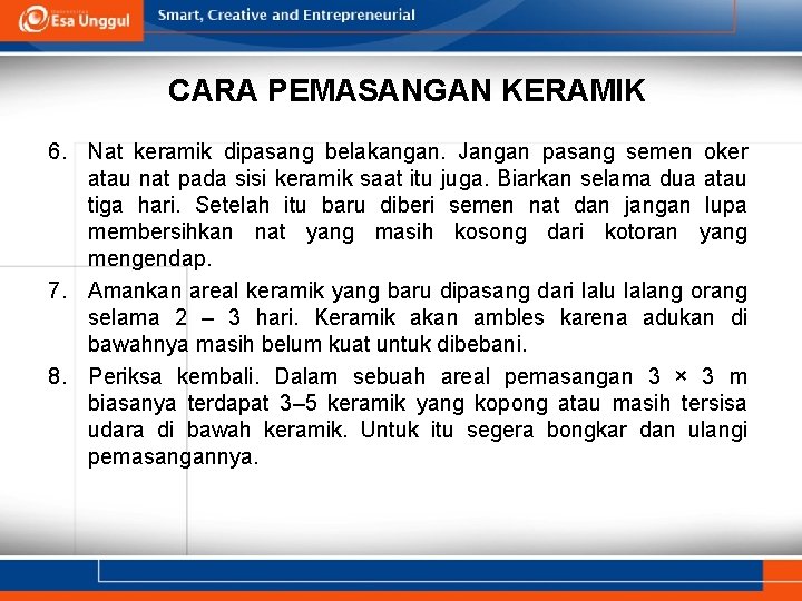 CARA PEMASANGAN KERAMIK 6. Nat keramik dipasang belakangan. Jangan pasang semen oker atau nat