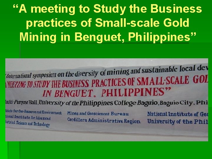 “A meeting to Study the Business practices of Small-scale Gold Mining in Benguet, Philippines”