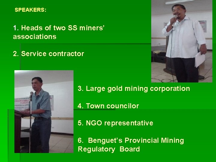 SPEAKERS: 1. Heads of two SS miners’ associations 2. Service contractor 3. Large gold