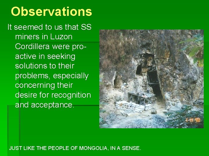 Observations It seemed to us that SS miners in Luzon Cordillera were proactive in