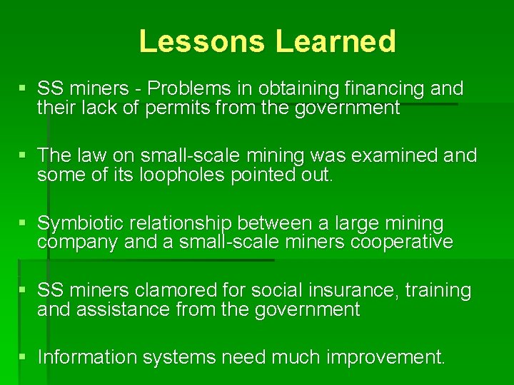 Lessons Learned § SS miners - Problems in obtaining financing and their lack of