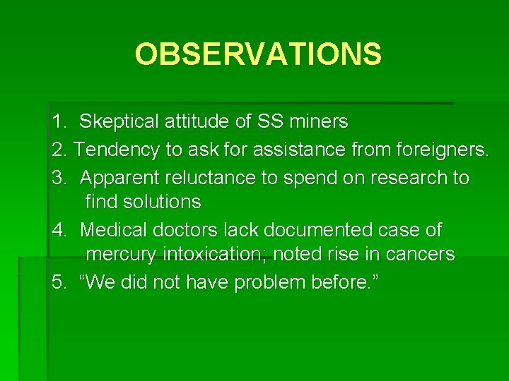 OBSERVATIONS 1. Skeptical attitude of SS miners 2. Tendency to ask for assistance from