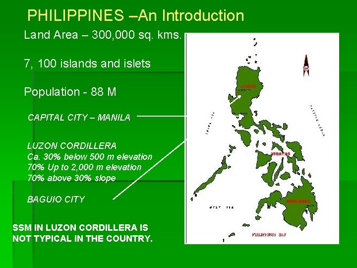 PHILIPPINES –An Introduction Land Area – 300, 000 sq. kms. 7, 100 islands and