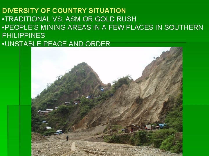 DIVERSITY OF COUNTRY SITUATION • TRADITIONAL VS. ASM OR GOLD RUSH • PEOPLE’S MINING