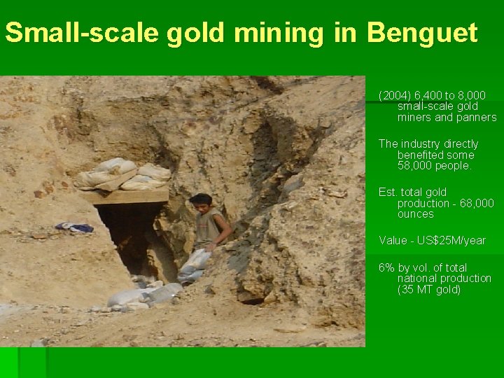 Small-scale gold mining in Benguet (2004) 6, 400 to 8, 000 small-scale gold miners