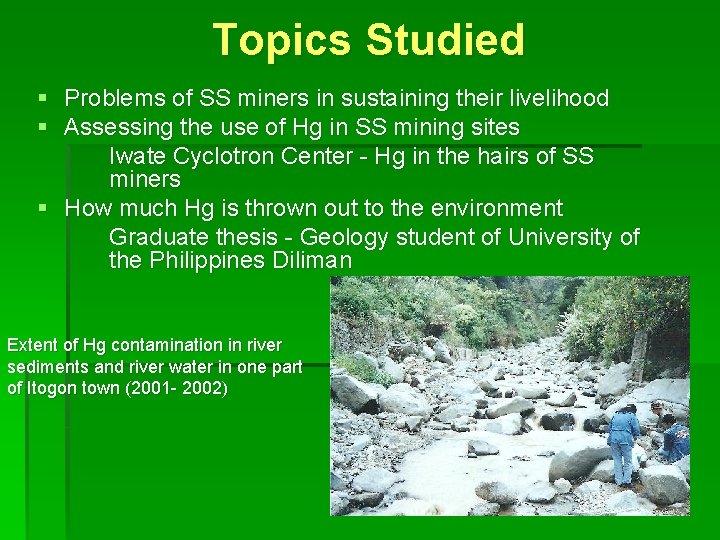 Topics Studied § Problems of SS miners in sustaining their livelihood § Assessing the