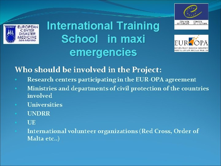 International Training School in maxi emergencies Who should be involved in the Project: •