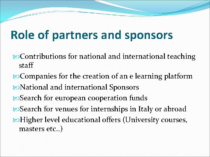 Role of partners and sponsors Contributions for national and international teaching staff Companies for