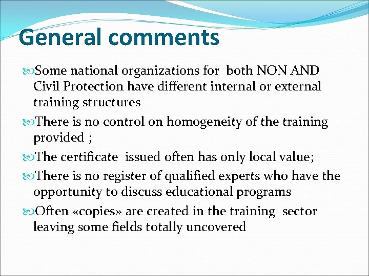 General comments Some national organizations for both NON AND Civil Protection have different internal