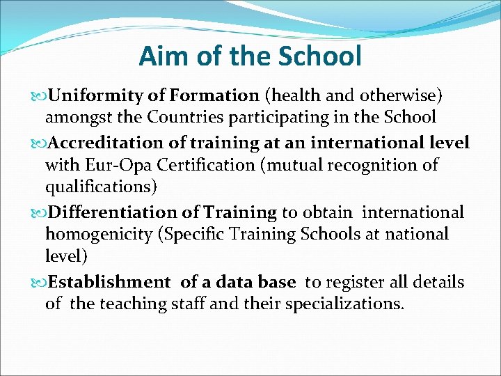 Aim of the School Uniformity of Formation (health and otherwise) amongst the Countries participating