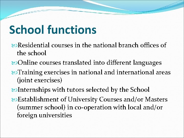 School functions Residential courses in the national branch offices of the school Online courses