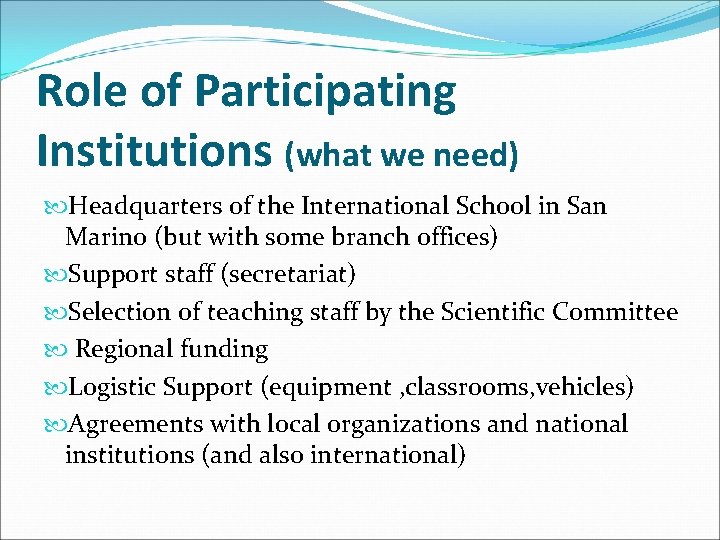 Role of Participating Institutions (what we need) Headquarters of the International School in San