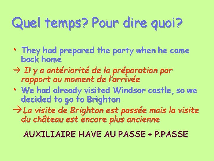 Quel temps? Pour dire quoi? • They had prepared the party when he came Quel temps? Pour dire quoi? • They had prepared the party when he came