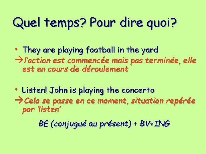 Quel temps? Pour dire quoi? • They are playing football in the yard l’action Quel temps? Pour dire quoi? • They are playing football in the yard l’action
