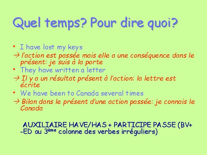 Quel temps? Pour dire quoi? • I have lost my keys l’action est passée Quel temps? Pour dire quoi? • I have lost my keys l’action est passée