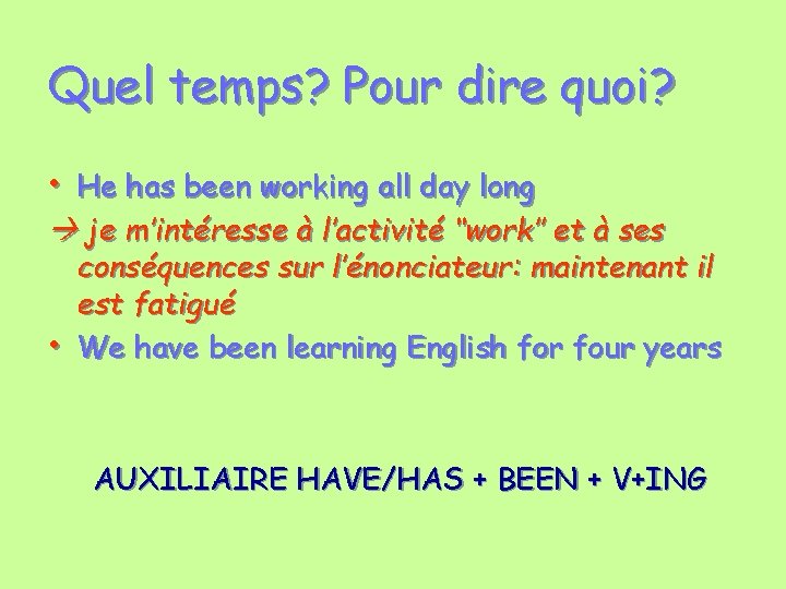Quel temps? Pour dire quoi? • He has been working all day long je Quel temps? Pour dire quoi? • He has been working all day long je