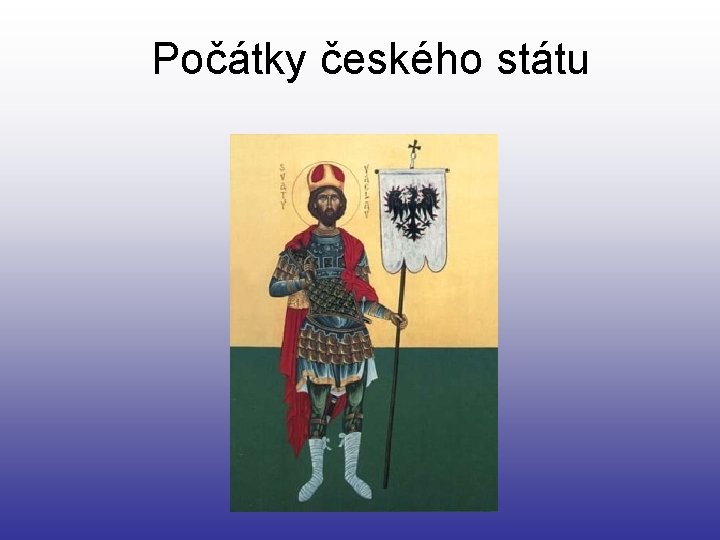 Počátky českého státu 
