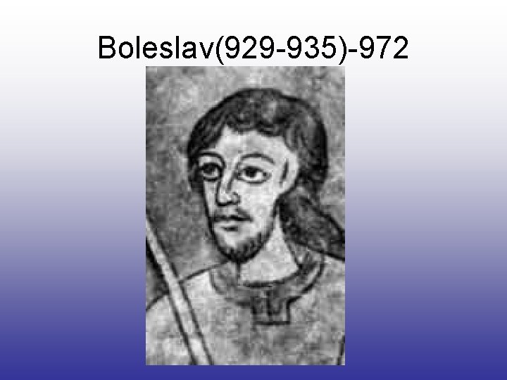 Boleslav(929 -935)-972 