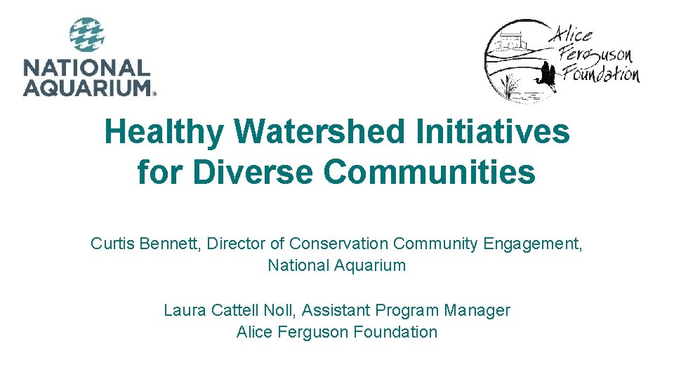 Healthy Watershed Initiatives for Diverse Communities Curtis Bennett, Director of Conservation Community Engagement, National