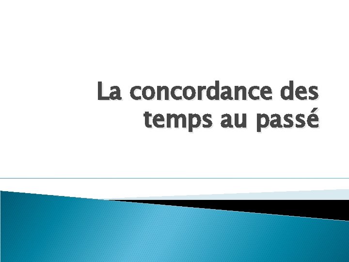 La concordance des temps au passé 