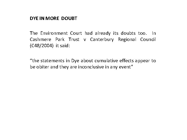 DYE IN MORE DOUBT The Environment Court had already its doubts too. In Cashmere