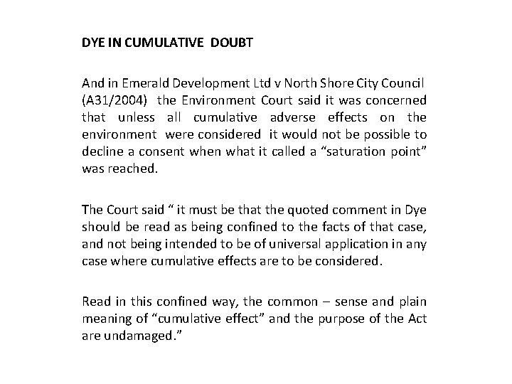 DYE IN CUMULATIVE DOUBT And in Emerald Development Ltd v North Shore City Council