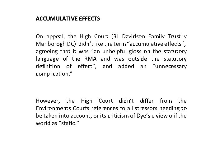 ACCUMULATIVE EFFECTS On appeal, the High Court (RJ Davidson Family Trust v Marlborogh DC)