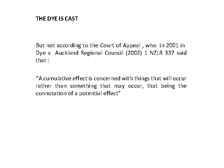 THE DYE IS CAST But not according to the Court of Appeal , who