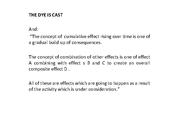 THE DYE IS CAST And: “The concept of cumulative effect rising over time is