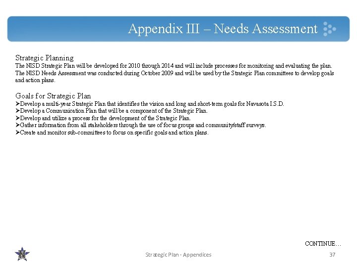 Appendix III – Needs Assessment Strategic Planning The NISD Strategic Plan will be developed
