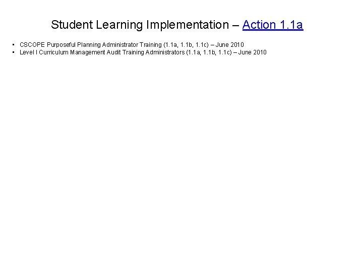 Student Learning Implementation – Action 1. 1 a • CSCOPE Purposeful Planning Administrator Training