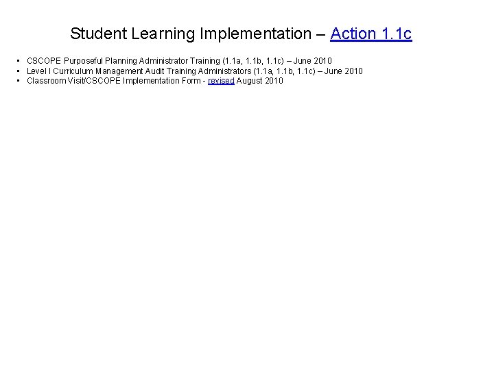 Student Learning Implementation – Action 1. 1 c • CSCOPE Purposeful Planning Administrator Training