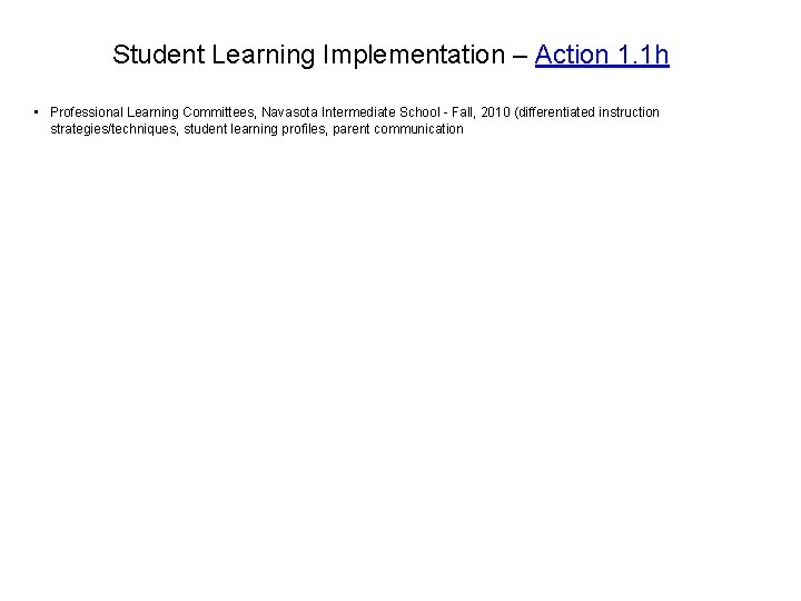 Student Learning Implementation – Action 1. 1 h • Professional Learning Committees, Navasota Intermediate