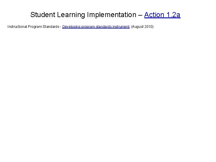 Student Learning Implementation – Action 1. 2 a Instructional Program Standards - Developing program