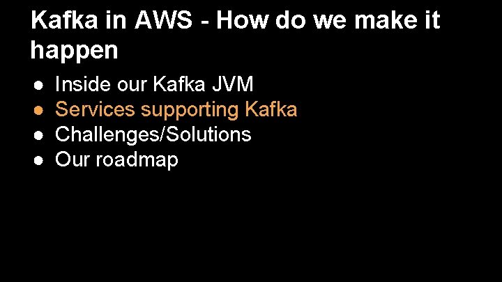 Kafka in AWS - How do we make it happen ● ● Inside our