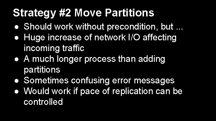 Strategy #2 Move Partitions ● Should work without precondition, but. . . ● Huge