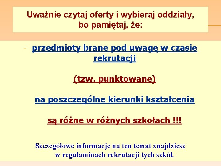 Uważnie czytaj oferty i wybieraj oddziały, bo pamiętaj, że: - przedmioty brane pod uwagę