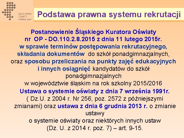 Podstawa prawna systemu rekrutacji Postanowienie Śląskiego Kuratora Oświaty nr OP - DO. 110. 2.
