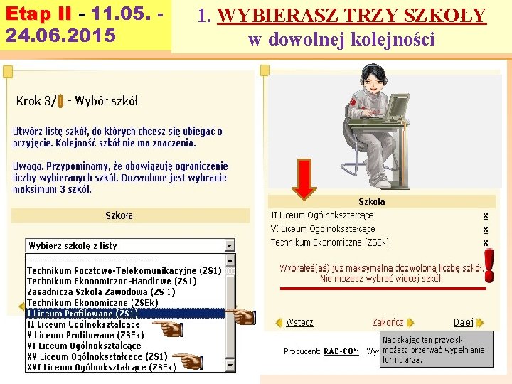 Etap II - 11. 05. 24. 06. 2015 1. WYBIERASZ TRZY SZKOŁY w dowolnej