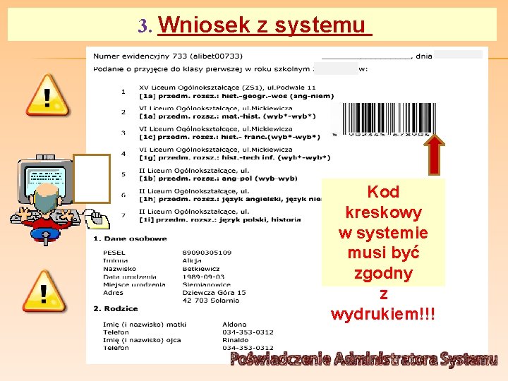 3. Wniosek z systemu PODANIE Kod kreskowy w systemie musi być zgodny z wydrukiem!!!