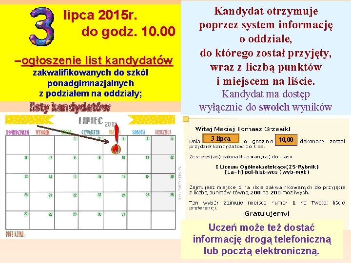  lipca 2015 r. do godz. 10. 00 –ogłoszenie list kandydatów zakwalifikowanych do szkół