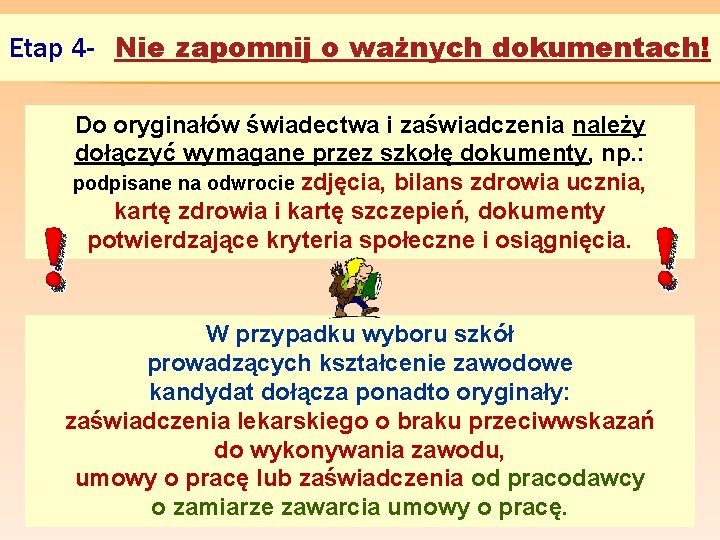 Etap 4 - Nie zapomnij o ważnych dokumentach! Do oryginałów świadectwa i zaświadczenia należy