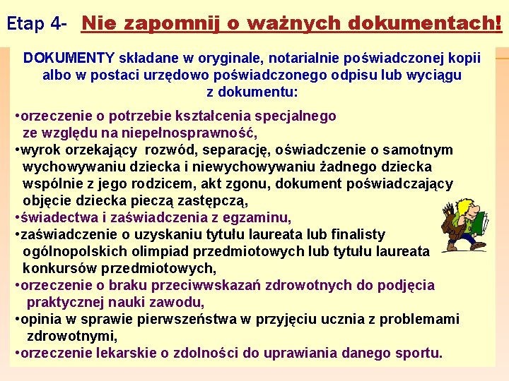 Etap 4 - Nie zapomnij o ważnych dokumentach! DOKUMENTY składane w oryginale, notarialnie poświadczonej