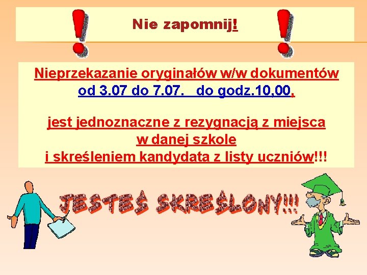 Nie zapomnij! Nieprzekazanie oryginałów w/w dokumentów od 3. 07 do 7. 07. do godz.