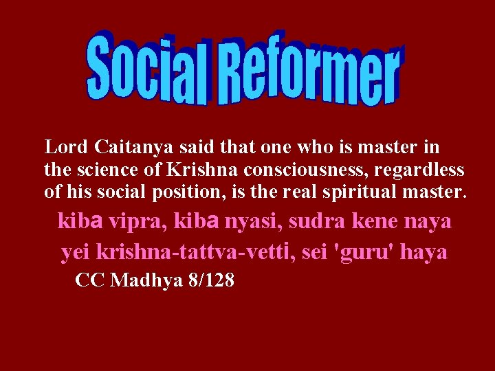 Lord Caitanya said that one who is master in the science of Krishna consciousness,