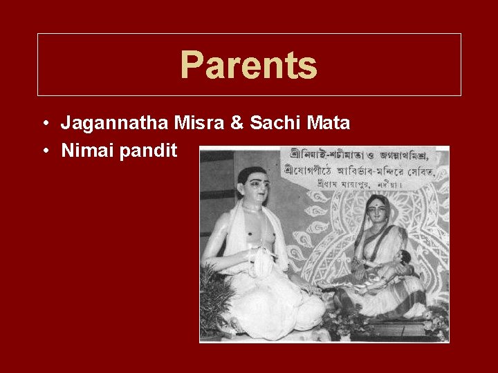 Parents • Jagannatha Misra & Sachi Mata • Nimai pandit 