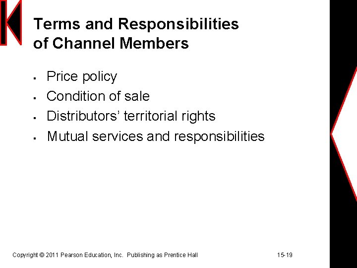 Terms and Responsibilities of Channel Members § § Price policy Condition of sale Distributors’ Terms and Responsibilities of Channel Members § § Price policy Condition of sale Distributors’